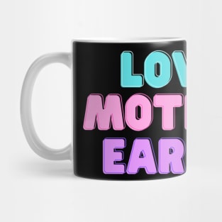 Love Mother Earth Mug